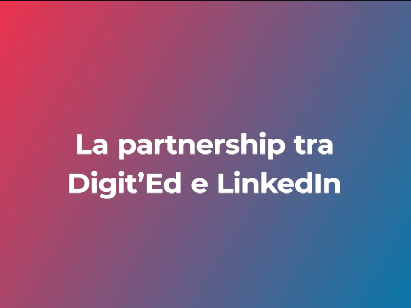 Digit’Ed e LinkedIn Italia: una partnership per ridefinire i paradigmi della formazione e del lavoro